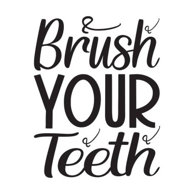Dişlerinizi fırçalayın.