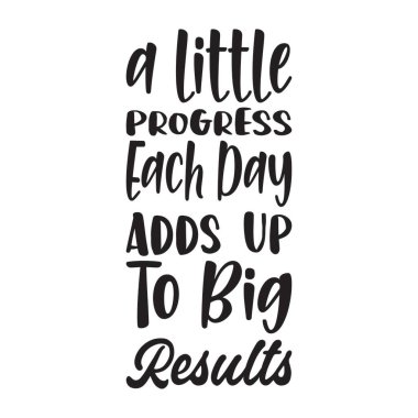Her gün biraz ilerleme büyük sonuçlar doğurur.