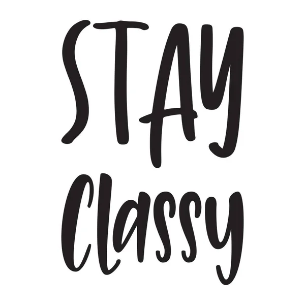 Stay Classy Not Trashy Quotes