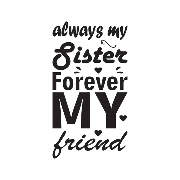 Always Sister Forever Friend Letter Quote — Stock Vector