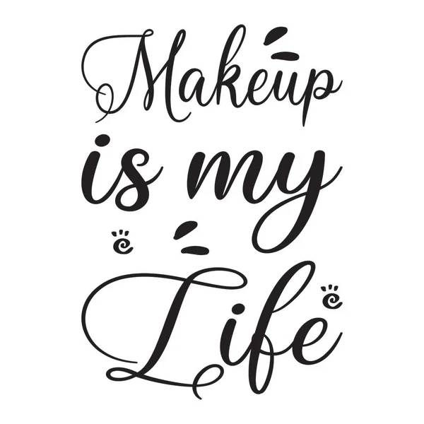 Maquiagem Minha Vida Citação Carta —  Vetores de Stock