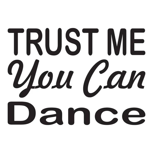 Vertrauen Sie Mir Sie Können Zitat Brief Tanzen — Stockvektor