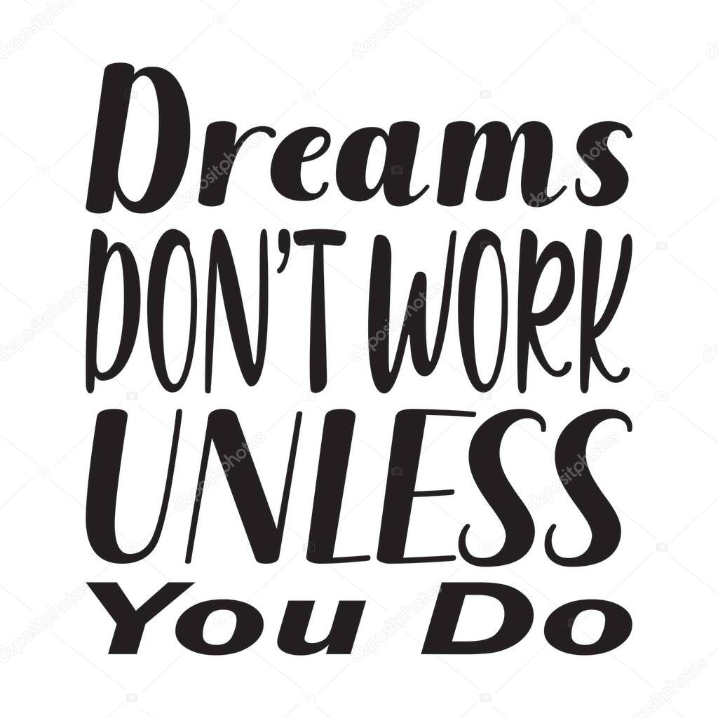 dreams don't work unless you do letter quote