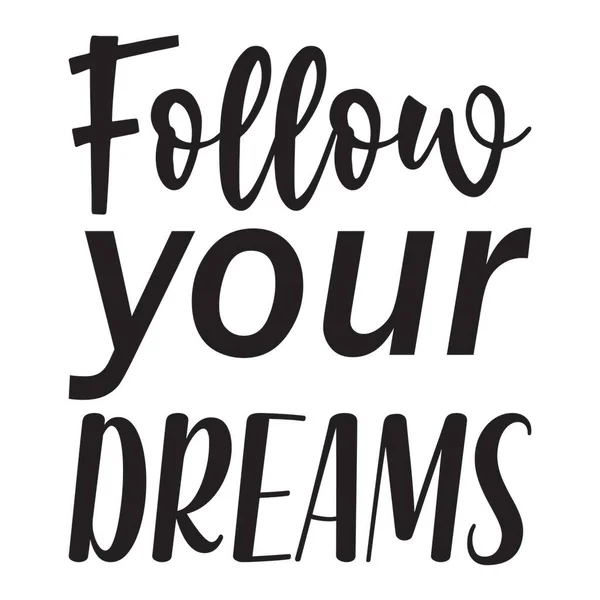 Follow Your Dreams Letter Quote — Stock Vector