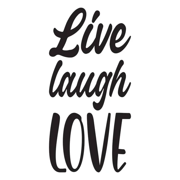 Live Laugh Love Black Letter Quote — Stock Vector