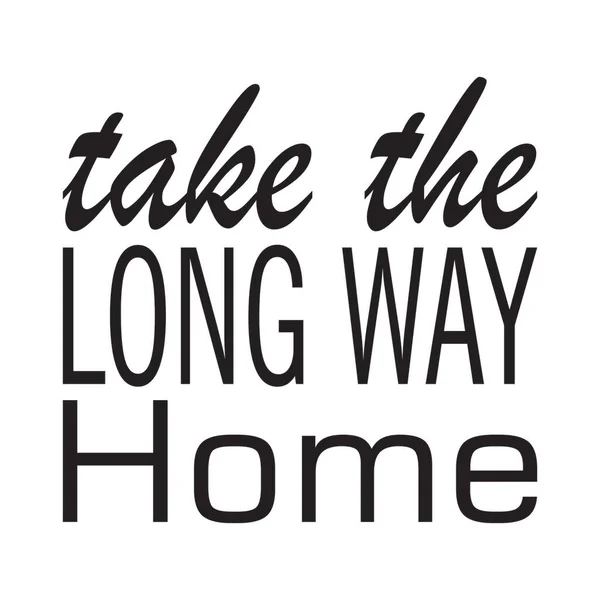 Take Long Way Home Quote Letter — Stock Vector