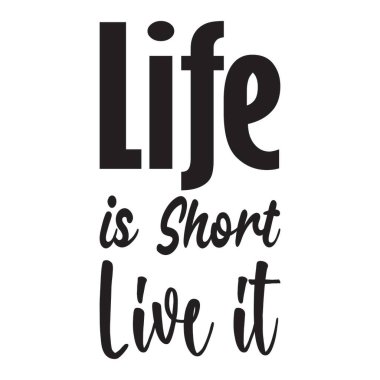 Hayat kısadır. Mektuptan alıntı yapıyorum.