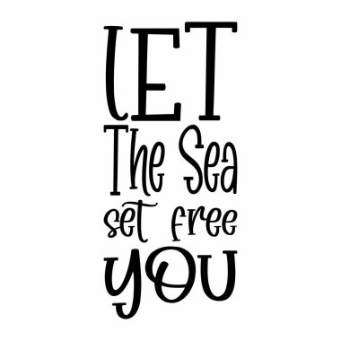 Bırak deniz seni özgür kılsın.