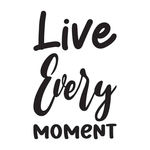 Live Every Moment Black Letter Quote — Stock Vector