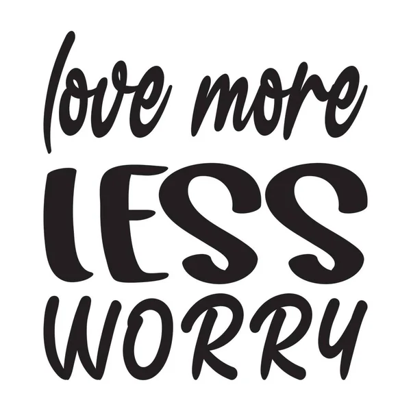 Love More Less Worry Letter Quote — Stock Vector