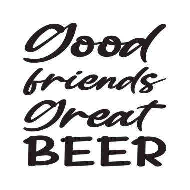 İyi arkadaşlar, harika bira alıntısı mektubu.