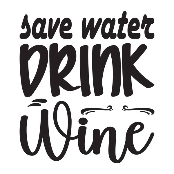 Salvar Água Bebida Vinho Citação Carta —  Vetores de Stock