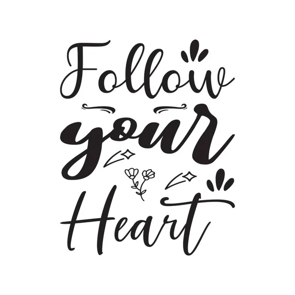 Follow Your Heart Black Letter Quote — Stock Vector