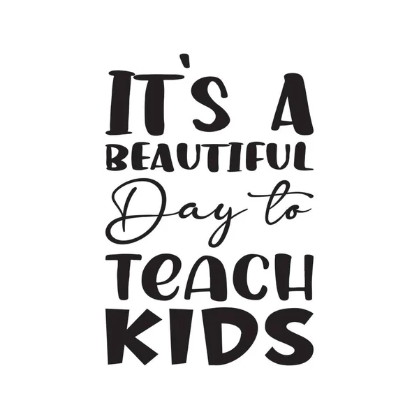 Piękny Dzień Nauczenie Dzieci Cytatu — Wektor stockowy