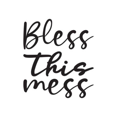 Bu dağınıklığı kutsa.