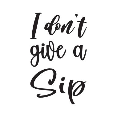 Bir yudum siyah harf bile vermem.