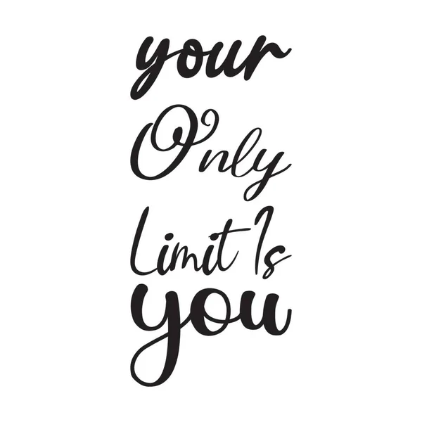 Your Only Limit You Letter Quote — Stock Vector
