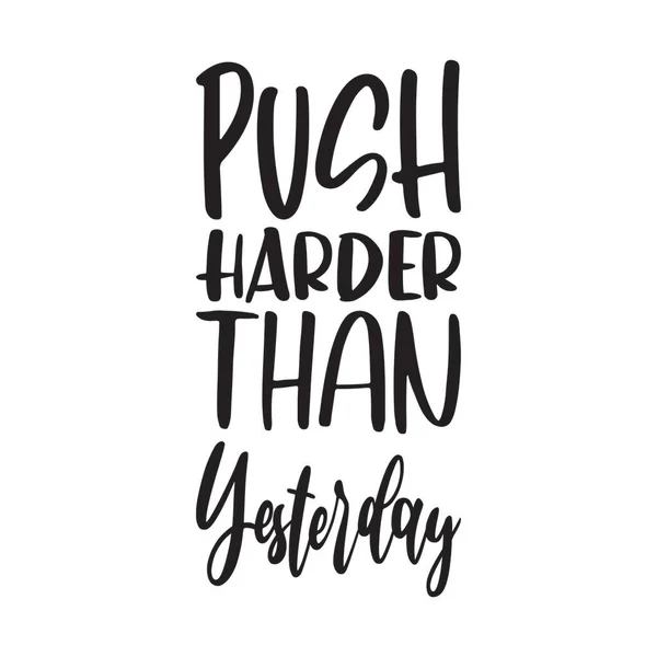 Push Harder Yesterday Letter Quote — Stock Vector