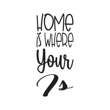 Ev, senin siyah harf alıntının olduğu yerdir.