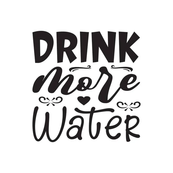 Mehr Wasser Trinken Schwarzer Buchstabe Zitat — Stockvektor