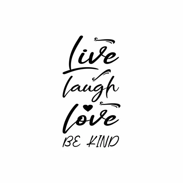Live Laugh Love Kind Black Letter Quote — Stock Vector