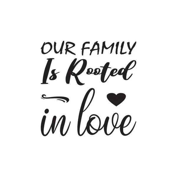 Ailemizin Kökeni Aşk Üzerine Kuruludur — Stok Vektör