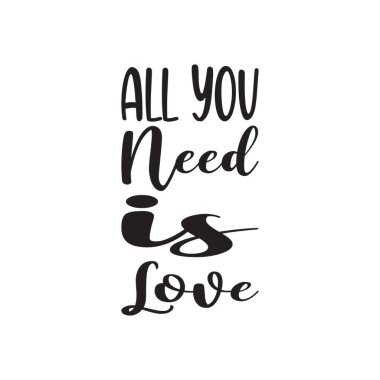 Tek ihtiyacın olan aşk siyah harf alıntısı.