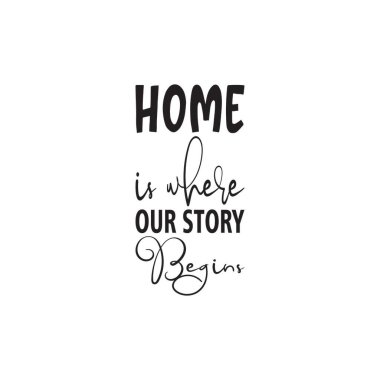 home is where our story begins black letter quote clipart