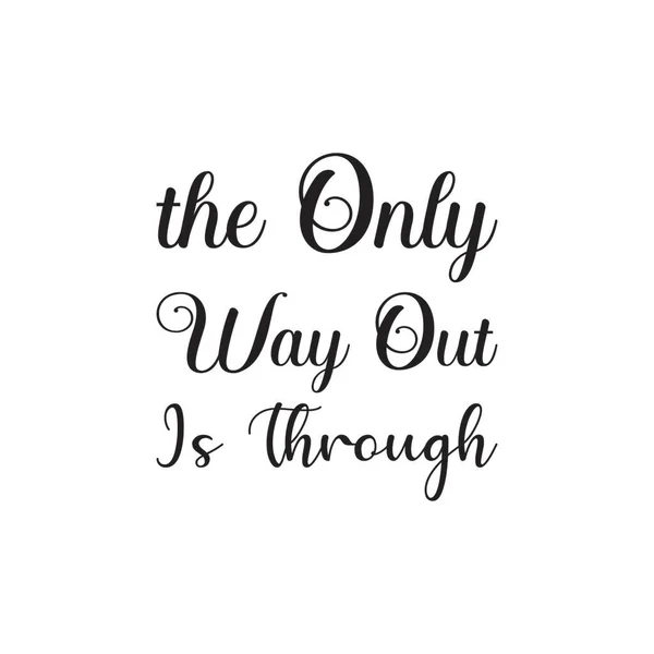 Only Way Out Black Letter Quote — Stock Vector
