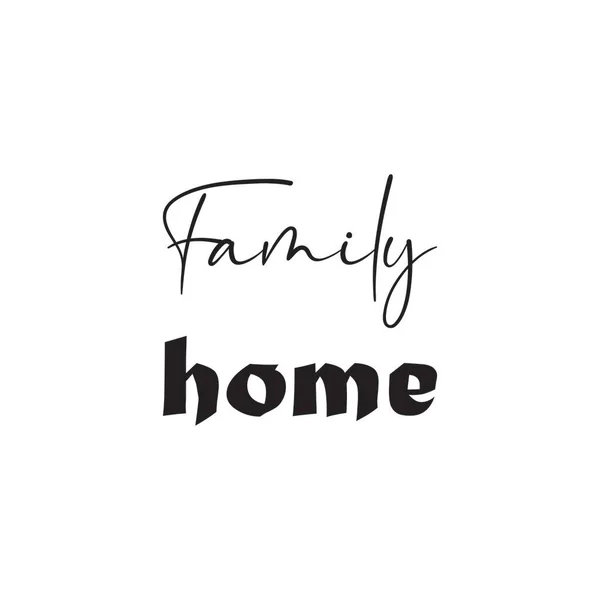 Family Home Black Letter Quote — Stock Vector