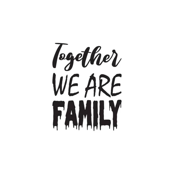 Ensemble Nous Sommes Famille Lettre Noire Citation — Image vectorielle