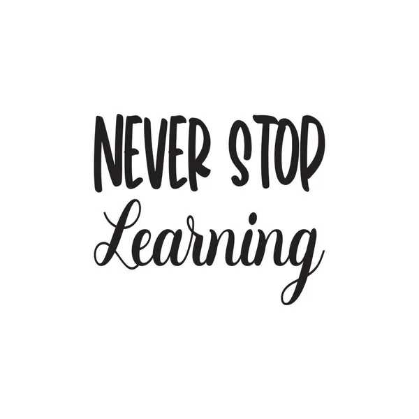 Never Stop Learning Black Letters Quote — Stock Vector