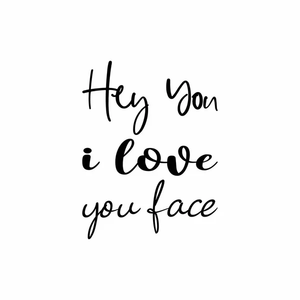 Hey You Love You Face Lettre Noire Cite — Image vectorielle