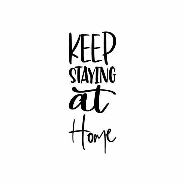 Keep Staying Home Black Letter Quote — Stock Vector