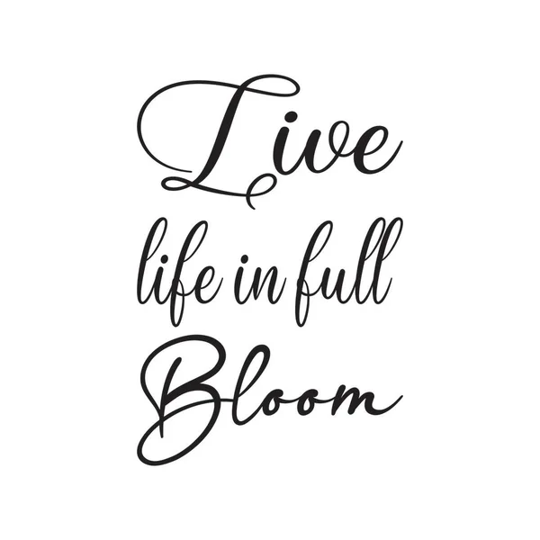 Live Life Full Bloom Black Letters Quote — Stock Vector