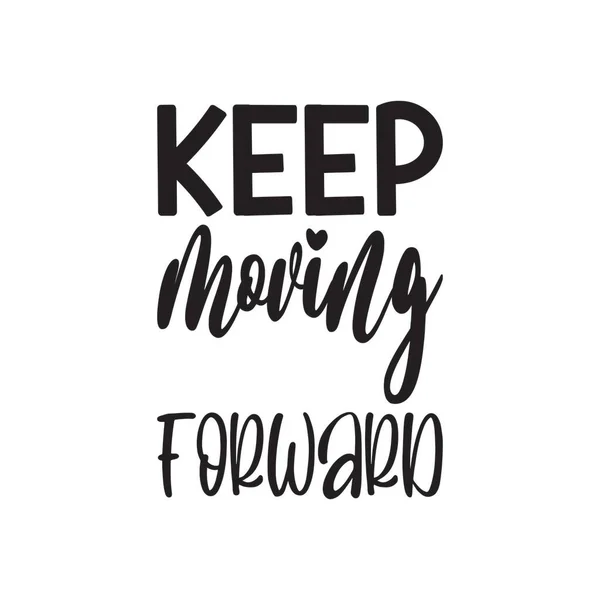 Keep Moving Forward Black Letter Quote - Stok Vektor
