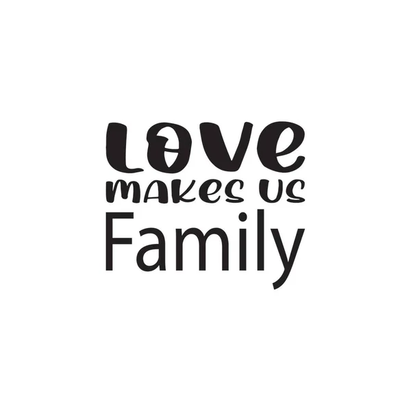 Aşk Bizi Aile Yapar Siyah Harf Alıntısı — Stok Vektör