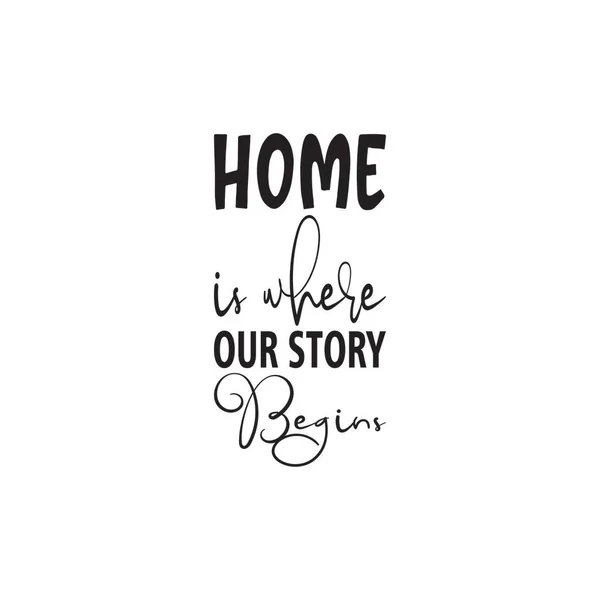 Home Our Story Begins Black Letter Quote — Stock Vector