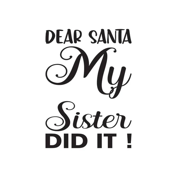 Lieber Weihnachtsmann Meine Schwester Hat Geschafft Buchstabenzitat — Stockvektor