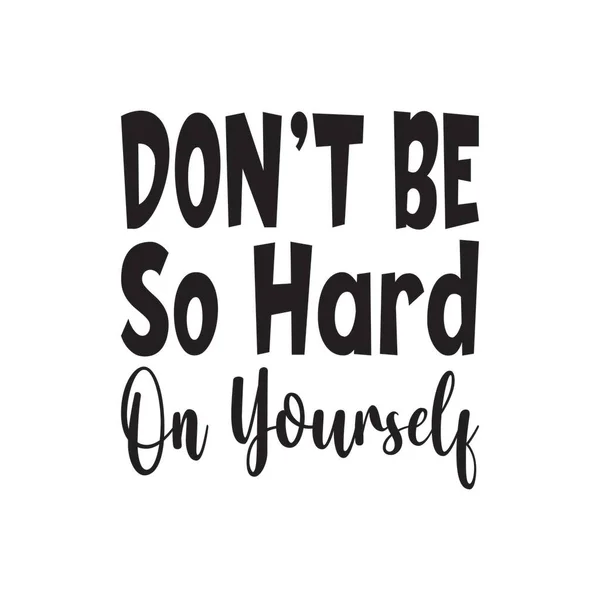 Don Hard Yourself Black Letter Quote — Stock Vector