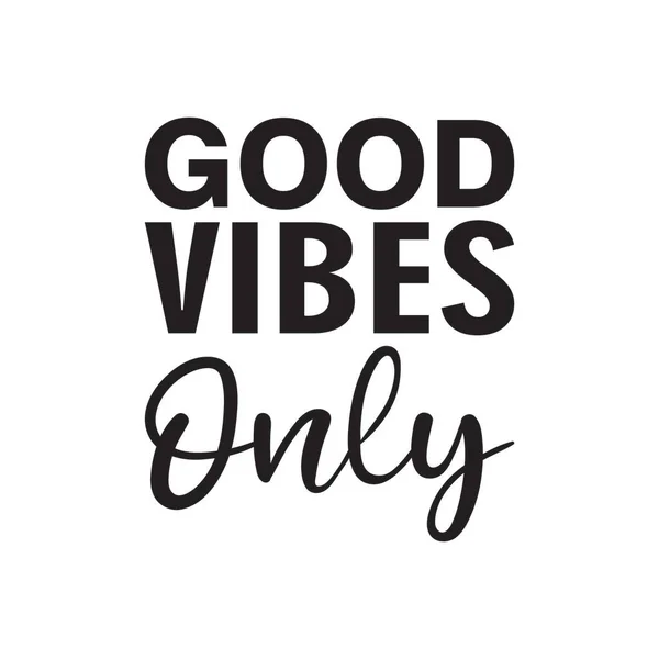 Good Vibes Only Black Letter Quote — Stock Vector