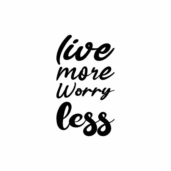 Live More Worry Less Black Letter Quote — Stock Vector