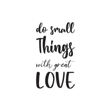 Büyük aşk ile küçük şeyler yapmak siyah harf alıntı