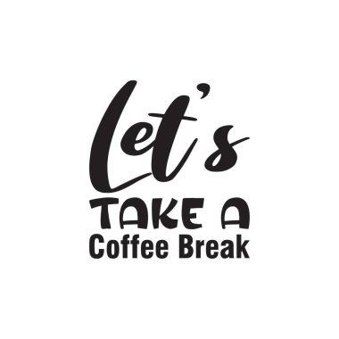 Kahve molası verelim. Siyah harf alıntısı.