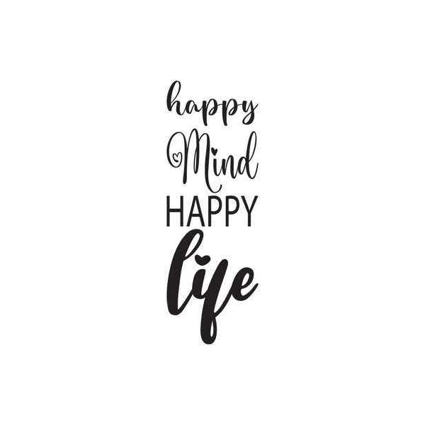 Щасливий Розум Щасливе Життя Чорна Літера Цитата — стоковий вектор