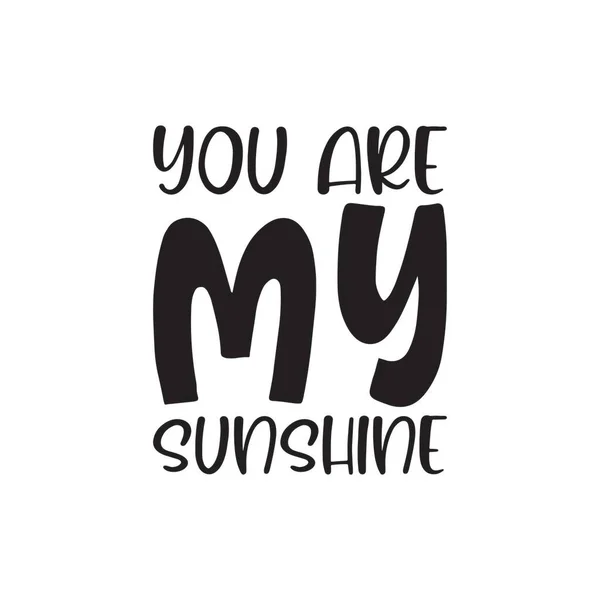 You Sunshine Black Letter Quote — Stock Vector