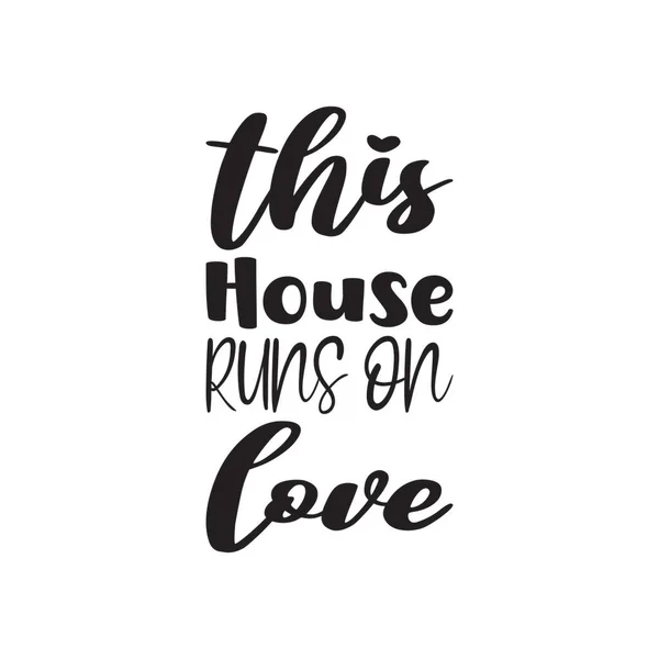 Cette Maison Fonctionne Avec Amour Lettre Noire Citation — Image vectorielle