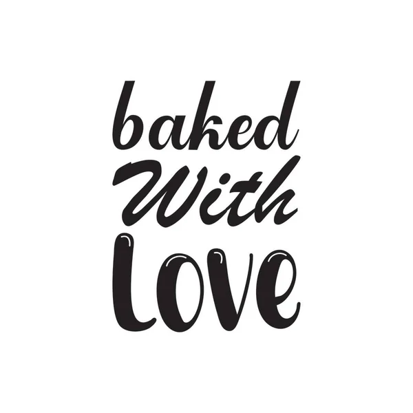 Baked Love Black Letter Quote — Stock Vector