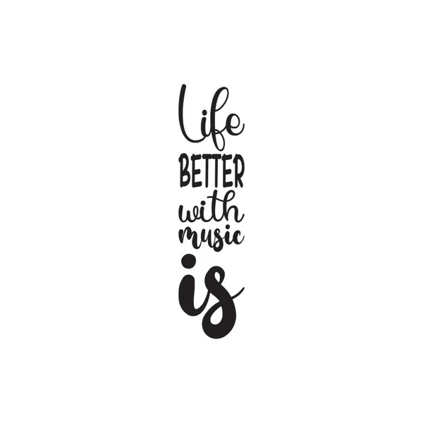 Life Better Music Black Letter Quote — Stock Vector