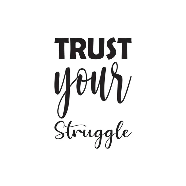 Trust Your Struggle Black Letter Quote — Stock Vector
